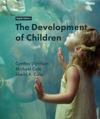 The Development of Children; Cynthia Lightfoot, Michael Cole, Sheila R Cole; 2018