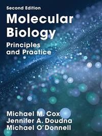 Molecular Biology; Michael M. Cox, Michael O'Donnell; 2015