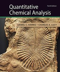 Quantitative Chemical Analysis; Daniel C Harris, Charles A Lucy; 2019