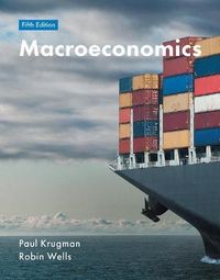 Macroeconomics; Paul Krugman, Robin Wells; 2017