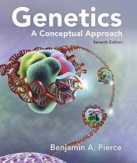 Genetics: A Conceptual Approach; Benjamin A Pierce; 2019