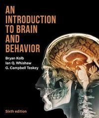 Introduction to Brain and Behavior; G Campbell Teskey; 2019
