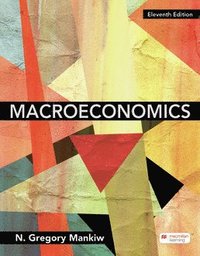 Macroeconomics (International Edition); N. Gregory Mankiw; 2021