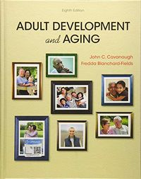 Adult Development and Aging; John Cavanaugh; 2018