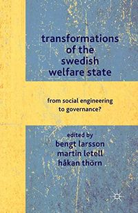 Transformations of the Swedish Welfare State; Bengt Larsson, Martin Letell, Håkan Thörn; 2012
