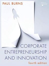 Corporate Entrepreneurship and Innovation; Paul Burns; 2020