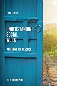 Understanding Social Work; Neil Thompson; 2020