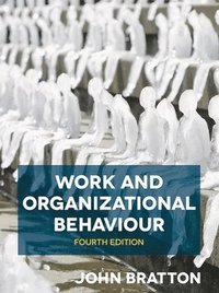 Work and Organizational Behaviour; John Bratton; 2020