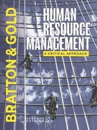 Human Resource Management; John Bratton, Jeff Gold, Andrew Bratton, Laura Steele; 2022