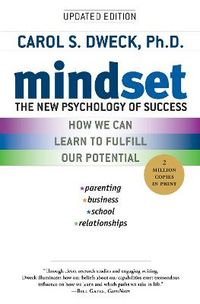 Mindset: The New Psychology of Success; Carol S Dweck; 2006