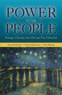 Power to the People
                E-bok; Paul Warde, Paolo Malanima, Astrid Kander; 2014
