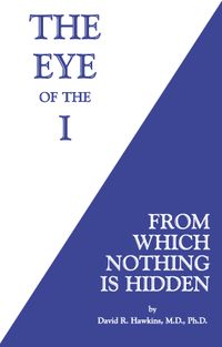 Eye of the I; David R. Hawkins; 2016