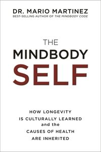 The MindBody Self; Dr. Mario Martinez; 2019