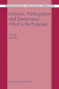 Inclusion, Participation and Democracy: What is the Purpose?; J Allan; 2003