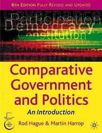 Comparative Government And Politics; Rod Hague, Martin Harrop; 2004