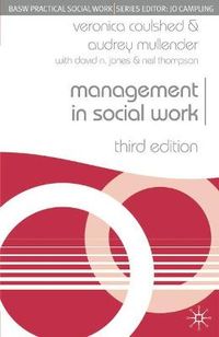 Management in Social Work; Veronica Coulshed, Audrey Mullender, David N Jones, Neil Thompson; 2006