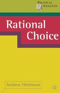 Rational Choice; Andrew Hindmoor; 2006