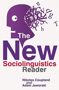 The New Sociolinguistics Reader; Nikolas Coupland, Adam Jaworski; 2009