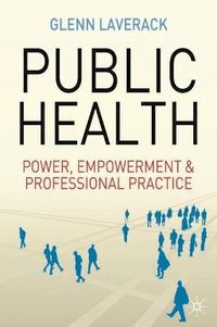 Public Health: Power, Empowerment and Professional Practice; Glenn Laverack; 2005