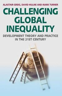 Challenging Global Inequality; Alastair Greig, David Hulme, Mark Turner; 2007