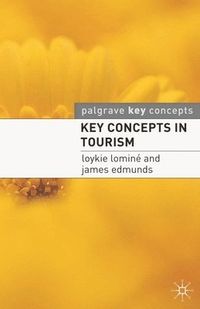 Key Concepts in Tourism; Loykie Lomine, James Edmunds; 2007