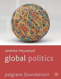 Global Politics; Andrew Heywood, Jenny (EDT) Edkins, Maja (EDT) Zehfuss, Louise (CON) Amoore; 2011