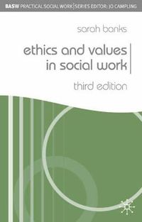 Ethics and Values in Social Work; Sarah Banks; 2006