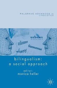 Bilingualism: A Social Approach; M Heller; 2007