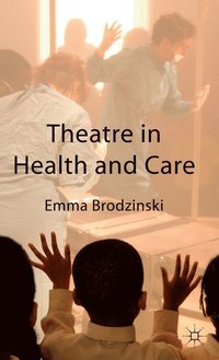 Theatre in Health and Care; Emma Brodzinski; 2010