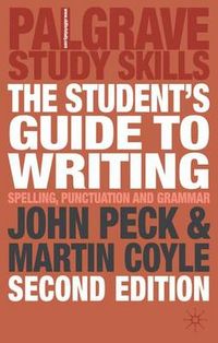 The Student's Guide to Writing: Grammar, Punctuation and SpellingPalgrave study guides; John Peck, Martin Coyle; 2005