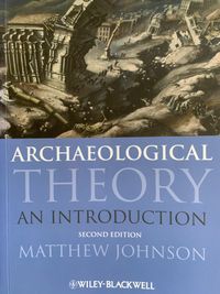 Archaeological Theory: An Introduction; Matthew Johnson; 2010