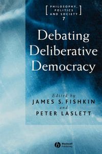 Debating deliberative democracy; Peter Laslett; 2003