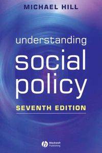 Understanding Social Policy; Michael J. Hill; 2003