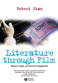 Literature through film - realism, magic, and the art of adaptation; Robert Stam; 2004