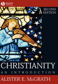 Christianity: An Introduction; Alister E. McGrath; 2006
