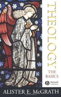 Theology : the basics; Alister E. McGrath; 2004