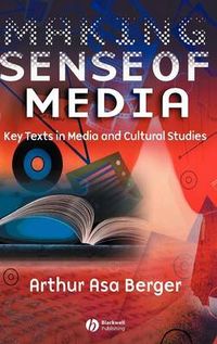Making Sense of Media: Key Texts in Media and Cultural Studies; Arthur Asa Berger; 2005