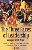 The Three Faces of Leadership: Manager, Artist, Priest; Mary Jo Hatch, Monika Kostera, Andrzej K. KozÀminÀski; 2005