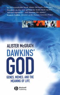 Dawkins' GOD: Genes, Memes, and the Meaning of Life; Alister E. McGrath; 2004