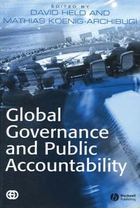 Global Governance and Public Accountability; David Held, Mathias Koenig-Archibugi; 2004