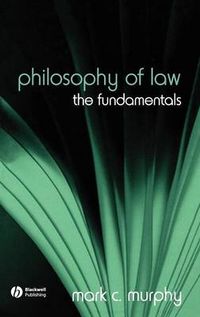 Philosophy of Law: The Fundamentals; Mark C. Murphy; 2006