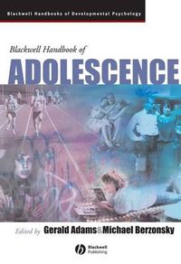 Blackwell Handbook of Adolescence; Editor:Gerald R. Adams, Editor:Michael Berzonsky; 2003