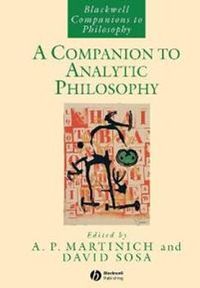 A Companion to Analytic Philosophy; Editor:A. P. Martinich, Editor:E. David Sosa; 2005