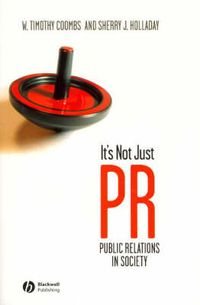 It's Not Just PR: Public Relations in Society; W. Timothy Coombs, Sherry J. Holladay; 2006