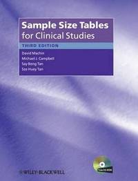 Sample Size Tables for Clinical Studies; David Machin, Michael J. Campbell, Say-Beng Tan, Sz Tan; 2008