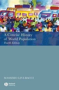 A Concise History of World Population; Massimo Livi-Bacci; 2006