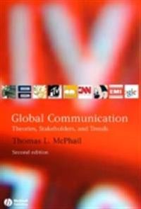 Global Communication: Theories, Stakeholders, and Trends; Thomas L. McPhail; 2009