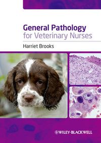 General Pathology for Veterinary Nurses; Harriet Brooks; 2010