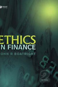 Ethics in Finance; John R. Boatright; 1991
