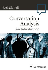 Conversation Analysis: An Introduction; Jack Sidnell; 2010